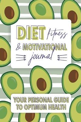 Cover of Diet Fitness & Motivational Journal Your Personal Guide to Optimum Health