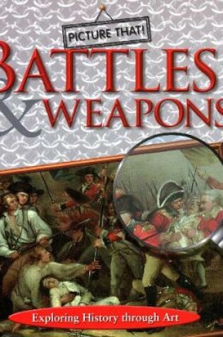 Cover of Picture That: Battles & Weapons
