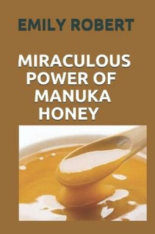 Cover of Miraculous Power of Manuka Honey