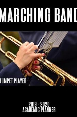 Cover of Marching Band Trumpet Player 2019 - 2020 Academic Planner