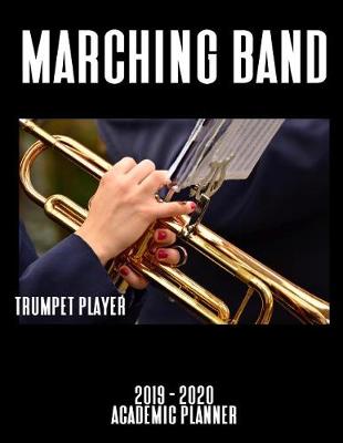 Book cover for Marching Band Trumpet Player 2019 - 2020 Academic Planner