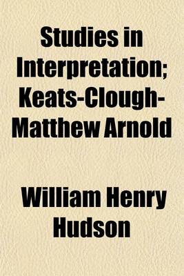 Book cover for Studies in Interpretation; Keats-Clough-Matthew Arnold