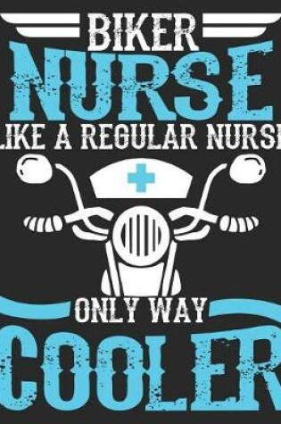 Cover of Biker Nurse Like A Regular Nurse Only Way Cooler