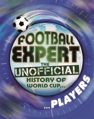 Book cover for Football Expert: The Unofficial History of World Cup: Players