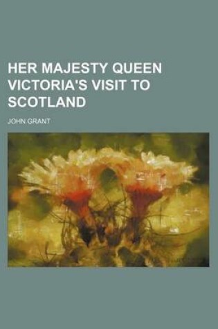 Cover of Her Majesty Queen Victoria's Visit to Scotland