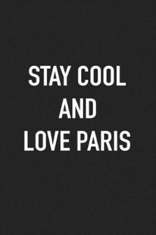 Cover of Stay Cool and Love Paris