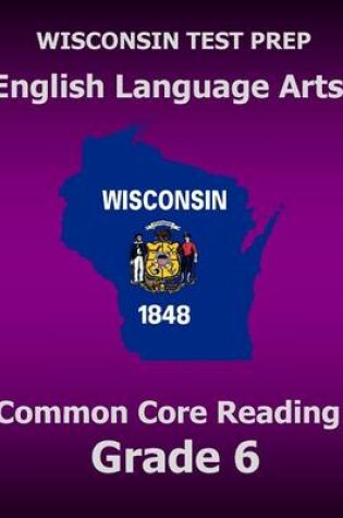 Cover of WISCONSIN TEST PREP English Language Arts Common Core Reading Grade 6