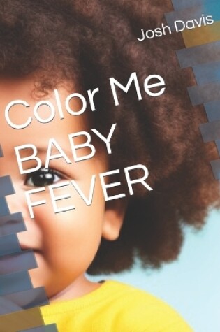 Cover of Color Me BABY FEVER