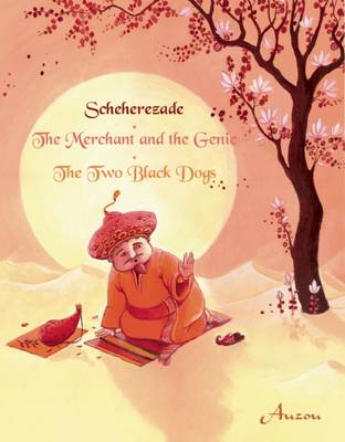 Cover of Sheherazade/The Merchant and the Genie/The Two Black Dogs