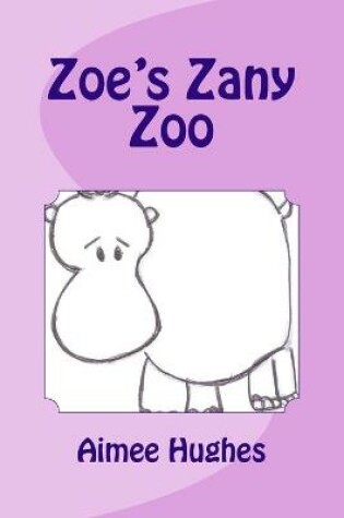 Cover of Zoe's Zany Zoo