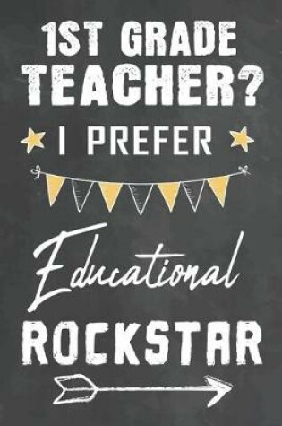 Cover of 1st Grade Teacher I Prefer Educational Rockstar