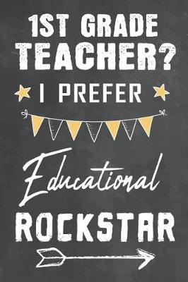 Cover of 1st Grade Teacher I Prefer Educational Rockstar