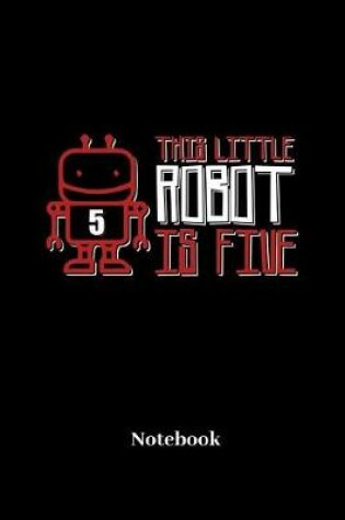 Cover of This Little Robot Is Five Notebook