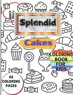 Book cover for Splendid Cakes Coloring Book for kids