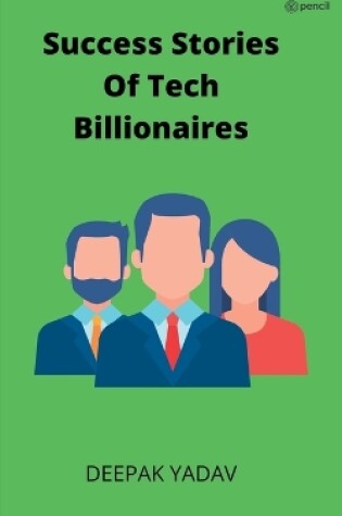 Cover of success stories of tech billionaires