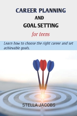 Book cover for Career planning and goal setting for teens
