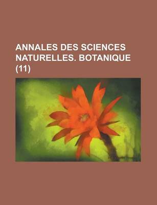 Book cover for Annales Des Sciences Naturelles. Botanique (11 )