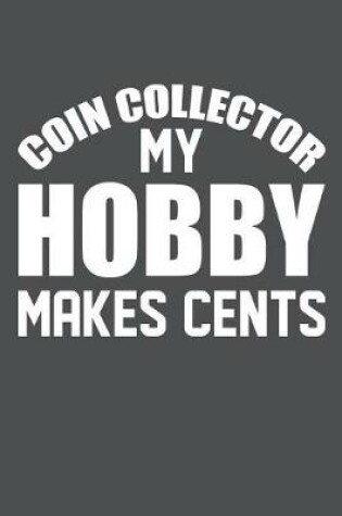 Cover of Coin Collector My Hobby Makes Cents