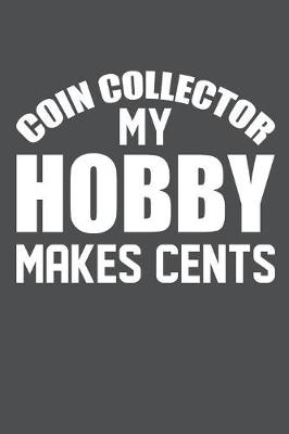 Book cover for Coin Collector My Hobby Makes Cents