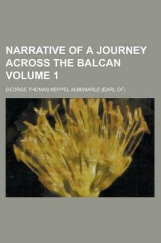 Cover of Narrative of a Journey Across the Balcan Volume 1