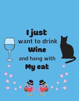 Book cover for I just want to drink wine and hang with my cat