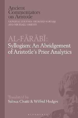 Cover of Al-Farabi, Syllogism: An Abridgement of Aristotle's Prior Analytics