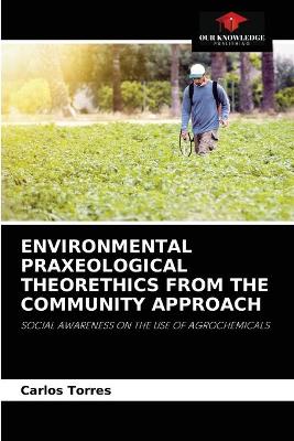 Book cover for Environmental Praxeological Theorethics from the Community Approach