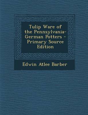 Book cover for Tulip Ware of the Pennsylvania-German Potters