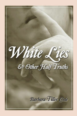 Cover of White Lies And Other Half Truths