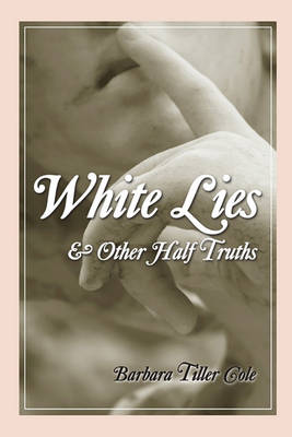 Book cover for White Lies And Other Half Truths