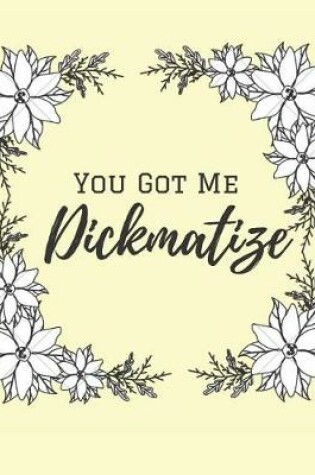 Cover of You Got me Dickmatize