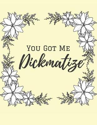 Book cover for You Got me Dickmatize