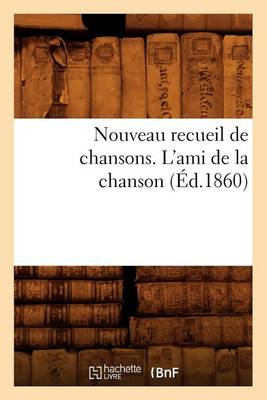 Cover of Nouveau Recueil de Chansons. l'Ami de la Chanson (Ed.1860)