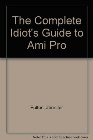 Cover of The Complete Idiot's Guide to Ami Pro