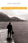 Book cover for The St. Lucia Island Club