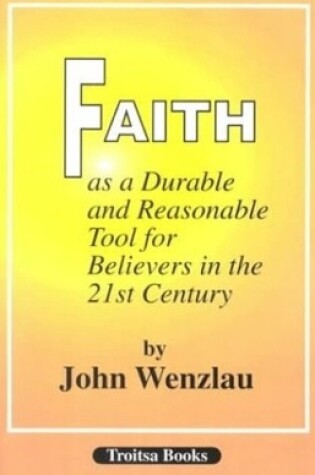 Cover of Faith As a Durable & Reasonable Tool for Believers in the 21st Century