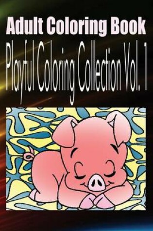 Cover of Adult Coloring Book Playful Coloring Collection Vol. 1
