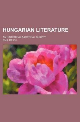 Cover of Hungarian Literature; An Historical & Critical Survey