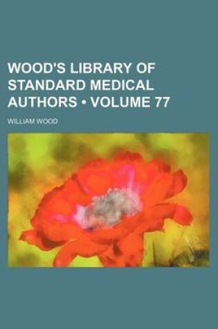 Cover of Wood's Library of Standard Medical Authors (Volume 77)