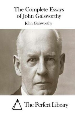 Cover of The Complete Essays of John Galsworthy