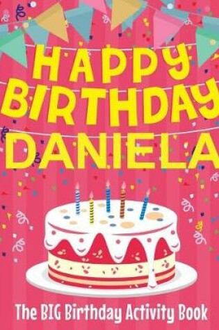 Cover of Happy Birthday Daniela - The Big Birthday Activity Book