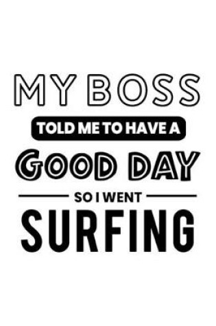 Cover of My Boss Told Me to Have a Good Day So I Went Surfing