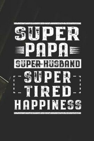 Cover of Super Papa Super Husband Super Tired Happiness