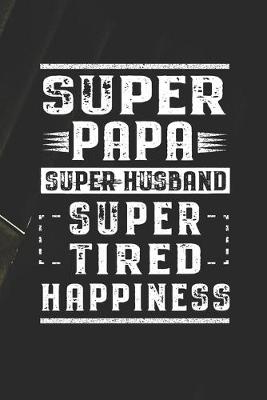 Book cover for Super Papa Super Husband Super Tired Happiness