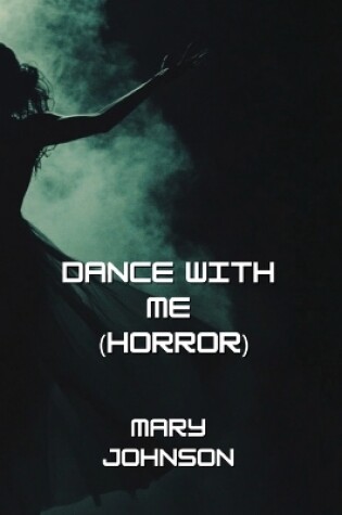 Cover of Dance with Me (Horror)