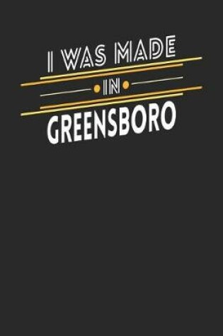 Cover of I Was Made In Greensboro