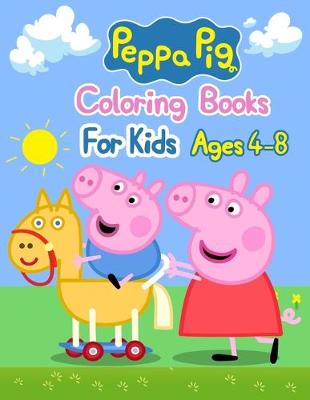 Book cover for Peppa Pig Coloring Books For Kids Ages 4-8