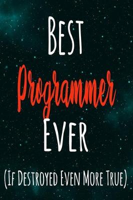 Book cover for Best Programmer Ever (If Destroyed Even More True)