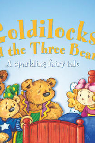 Cover of Goldilocks and the Three Bears: A Sparkling Fairy Tale
