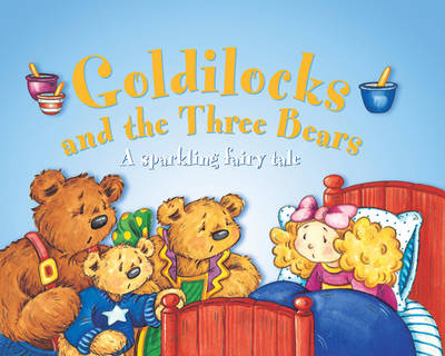 Book cover for Goldilocks and the Three Bears: A Sparkling Fairy Tale